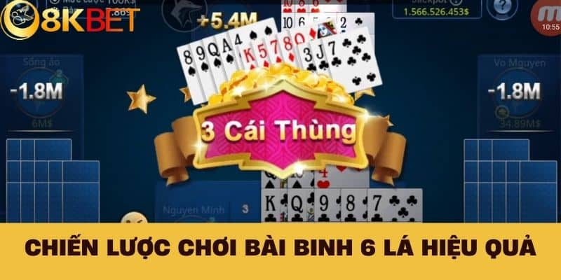 Chiến lược chơi Bài Binh 6 Lá hiệu quả