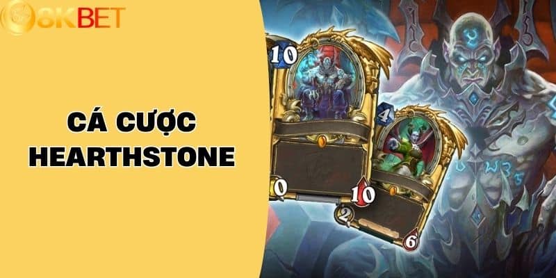 Cá Cược Hearthstone - Chiến Thuật Và Kinh Nghiệm Tại 8KBET