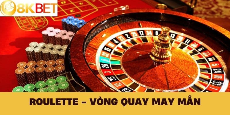 Roulette - Vòng quay may mắn