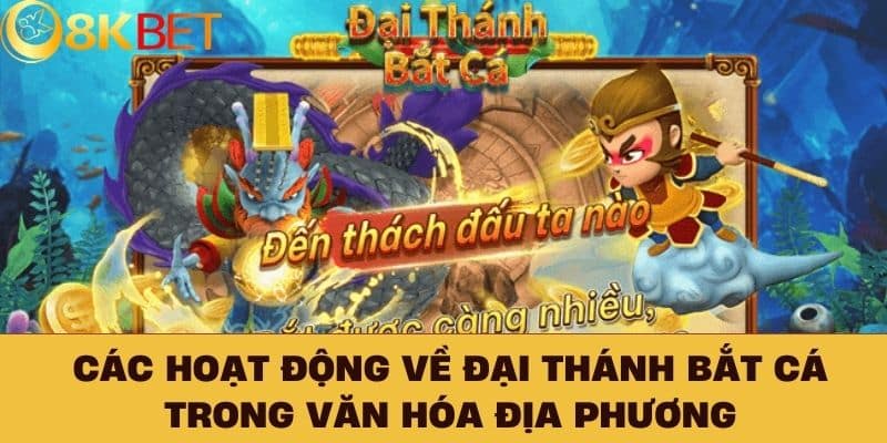 Các Hoạt Động Về Đại Thánh Bắt Cá Trong Văn Hóa Địa Phương