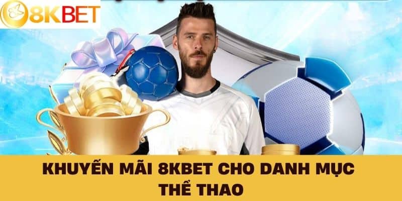 Khuyến mãi 8KBET cho danh mục thể thao