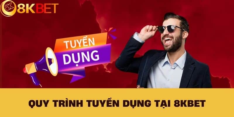 Quy trình tuyển dụng tại 8KBET