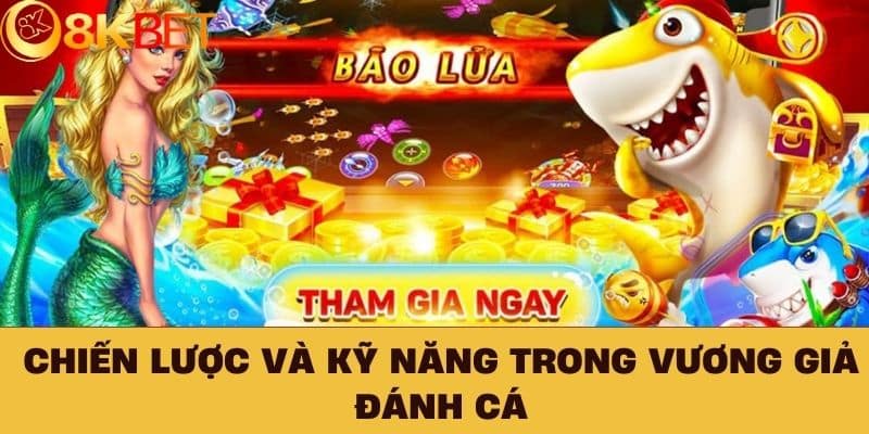 Chiến lược và kỹ năng trong Vương Giả Đánh Cá